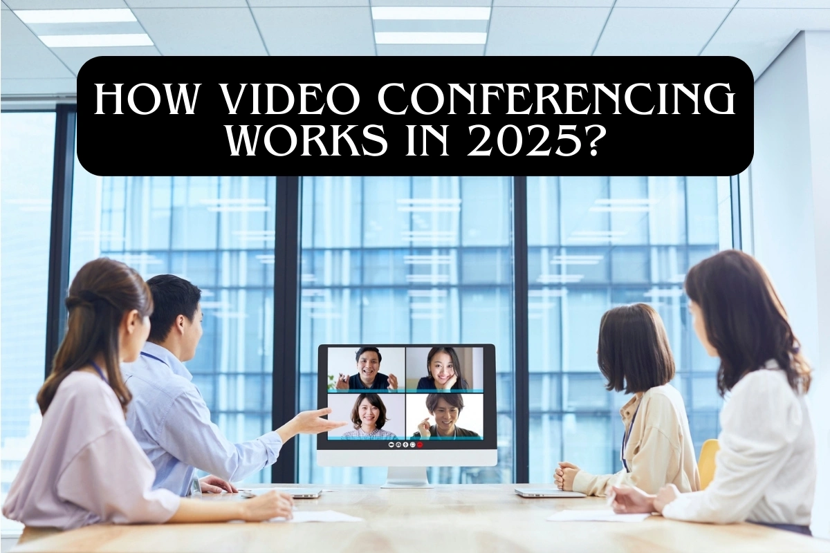 How Video Conferencing Works in 2025