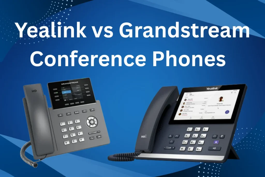 Yealink vs Grandstream Conference Phones